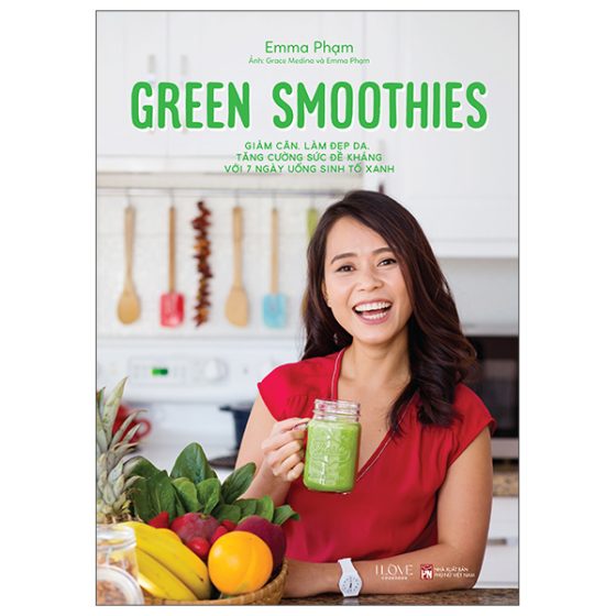 Green Smoothies - Giảm Cân, Làm Đẹp Da, Tăng Cường Sức Đề Kháng Với 7 Ngày Uống Sinh Tố Xanh (Tái Bản 2025) PDF