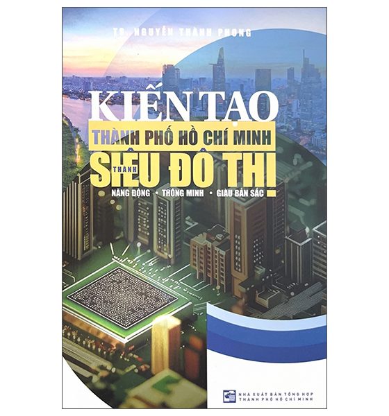 Kiến Tạo Thành Phố Hồ Chí Minh Thành Siêu Đô Thị Năng Động - Thông Minh - Giàu Bản Sắc PDF