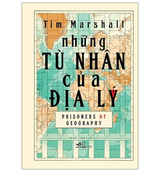 Những Tù Nhân Của Địa Lý - Prisoners Of Geography (Tái Bản 2025) PDF
