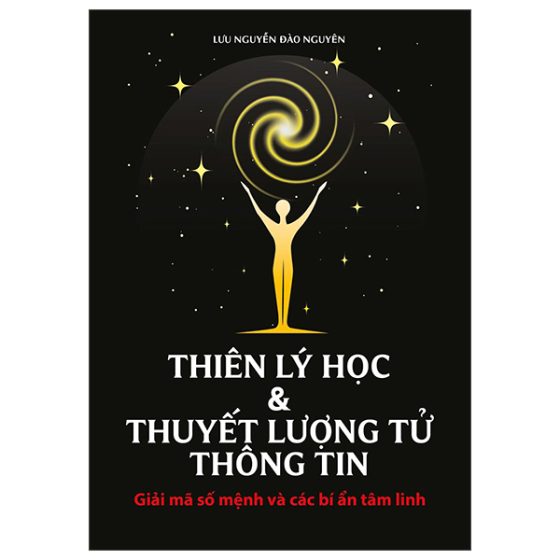 Thiên Lý Học Và Thuyết Lượng Tử Thông Tin - Giải Mã Số Mệnh Và Các Bí Ẩn Tâm Linh PDF