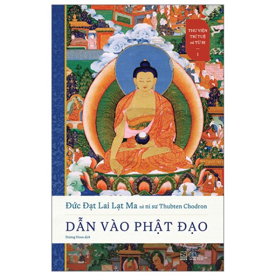 Thư Viện Trí Tuệ Và Từ Bi - Tập 1 - Dẫn Vào Phật Đạo PDF