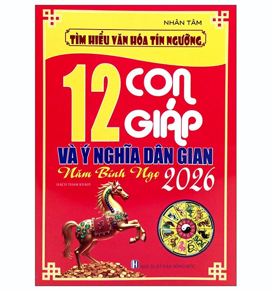 Tìm Hiểu Văn Hóa Tín Ngưỡng - 12 Con Giáp Và Ý Nghĩa Dân Gian - Năm Bính Ngọ 2026 PDF